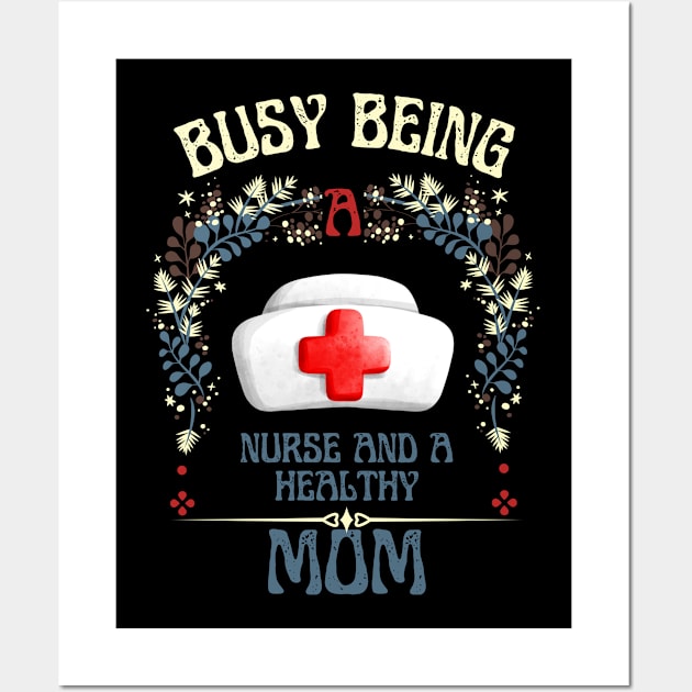 Busy Being A Nurse And A Healthy Mom Wall Art by NICHE&NICHE